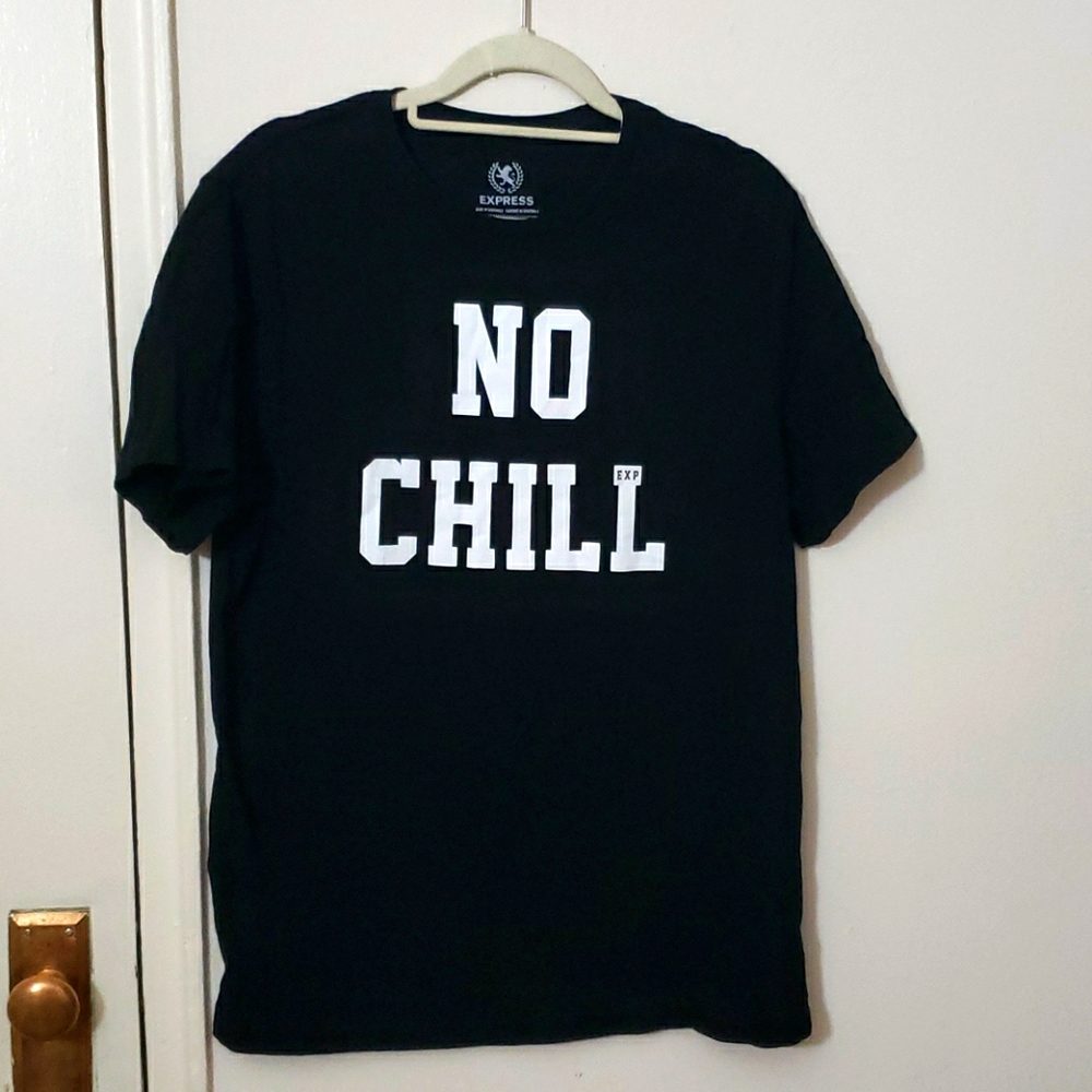 No chill express shirt